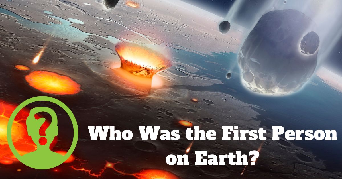 Who was the first person on Earth?