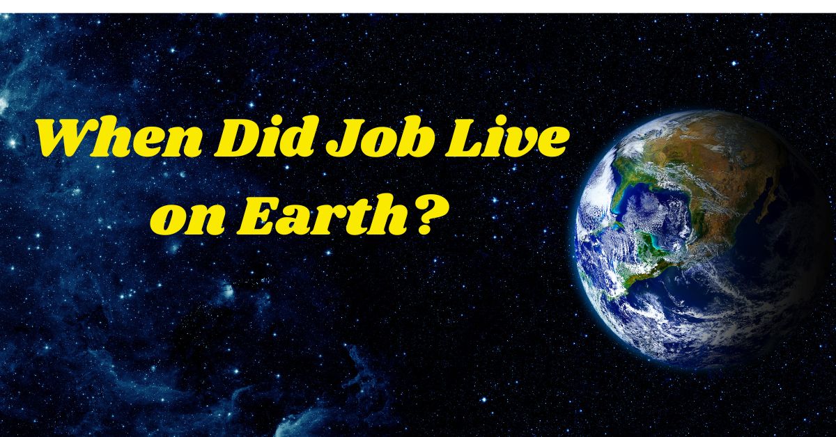 When Did Job live on Earth?