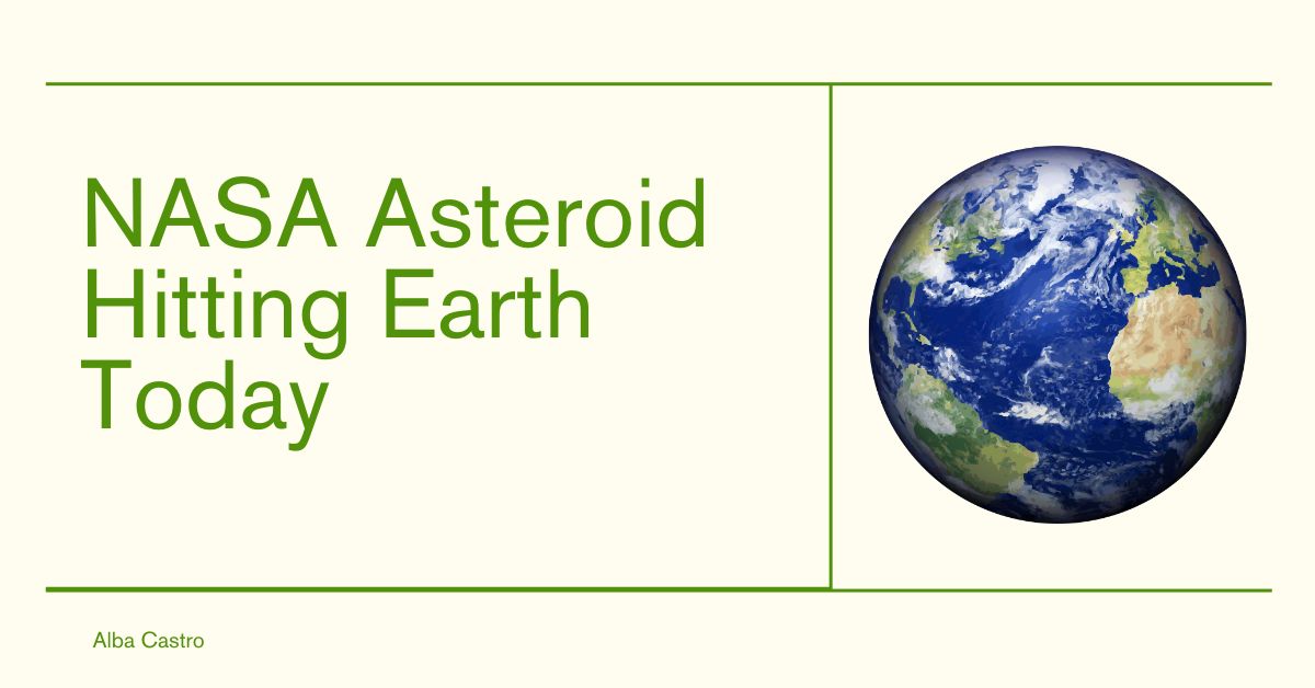 NASA Asteroid Hitting Earth Today